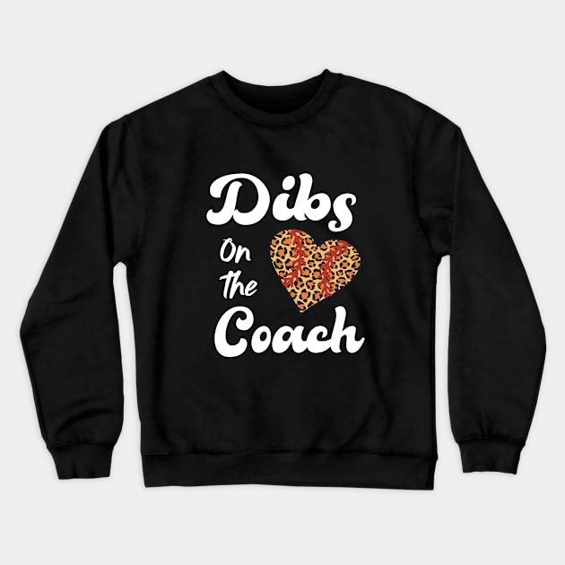 DIBS ON THE COACH FUNNY BASEBALL Crewneck Sweatshirt by TheAwesome